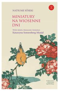 Miniatury na wiosenne dni. Autor: Soseki Natsume. Dobreksiazki.pl Okładka książki Miniatury na wiosenne dni