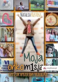 Moja onkomisja. Autor: Kustosz Natalia. Dobreksiazki.pl Okładka książki Moja onkomisja