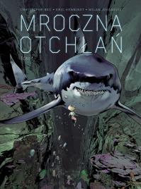 Mroczna otchłań T.1. Autor: Christophe Bec, Eric Henninot, Milan Jovanovic. Dobreksiazki.pl Okładka książki Mroczna otchłań T.1