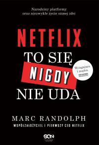 Netflix. To się nigdy nie uda. Autor: Marc Randolph. Dobreksiazki.pl Okładka książki Netflix. To się nigdy nie uda