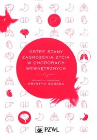 Ostre stany zagrożenia życia w chorobach wewnętrznych. Autor: Praca zbiorowa. Dobreksiazki.pl Okładka książki Ostre stany zagrożenia życia w chorobach wewnętrznych