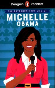 Penguin Reader Level 3 The Extraordinary Life of Michelle Obama. Wydawca: Penguin Books. Dobreksiazki.pl Opakowanie Penguin Reader Level 3 The Extraordinary Life of Michelle Obama