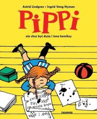 Pippi nie chce być duża i inne komiksy. Autor: Lindgren Astrid, Vang Ingrid Nyman. Dobreksiazki.pl Okładka książki Pippi nie chce być duża i inne komiksy