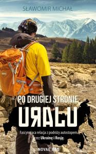 Po drugiej stronie Uralu. Autor: Michał Sławomir. Dobreksiazki.pl Okładka książki Po drugiej stronie Uralu