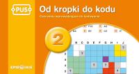 PUS Od kropki do kodu 2. Autor: Smoleń Teresa. Dobreksiazki.pl Okładka książki PUS Od kropki do kodu 2