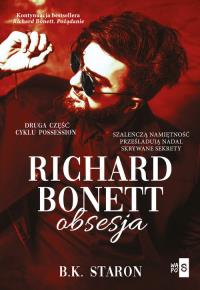 Richard Bonett Obsesja. Autor: Staron B.K.. Dobreksiazki.pl Okładka książki Richard Bonett Obsesja