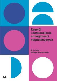 Rozwój i doskonalenie umiejętności negocjacyjnych. Autor: Biesaga-Słomczewska E. Jadwiga. Dobreksiazki.pl Okładka książki Rozwój i doskonalenie umiejętności negocjacyjnych