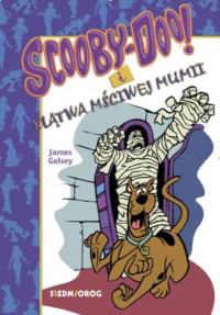 Scooby-Doo! I klątwa mściwej mumii. Autor: Gelsey James. Dobreksiazki.pl Okładka książki Scooby-Doo! I klątwa mściwej mumii