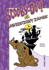Scooby-Doo! I nawiedzony zamek. Autor: Gelsey James. Dobreksiazki.pl Okładka książki Scooby-Doo! I nawiedzony zamek
