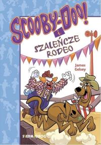 Scooby-Doo! I Szaleńcze rodeo. Autor: Gelsey James. Dobreksiazki.pl Okładka książki Scooby-Doo! I Szaleńcze rodeo