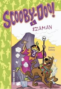 Scooby-Doo! I Szaman. Autor: Gelsey James. Dobreksiazki.pl Okładka książki Scooby-Doo! I Szaman
