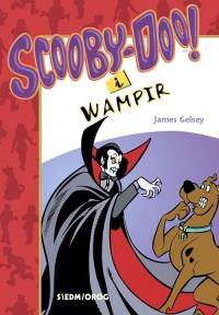Scooby-Doo! I Wampir. Autor: Gelsey James. Dobreksiazki.pl Okładka książki Scooby-Doo! I Wampir
