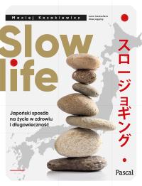 Slow life. Autor: MACIEJ KOZAKIEWICZ. Dobreksiazki.pl Okładka książki Slow life