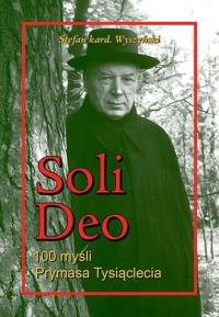 Soli Deo. 100 myśli Prymasa Tysiąclecia. Autor: Stefan kard.Wyszyński. Dobreksiazki.pl Okładka książki Soli Deo. 100 myśli Prymasa Tysiąclecia