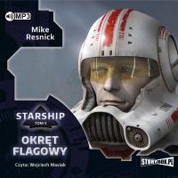 Starship T.5 Okret flagowy Audiobook. Autor: Resnick Mike. Dobreksiazki.pl Okładka książki Starship T.5 Okret flagowy Audiobook