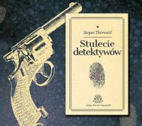 Stulecie detektywów Audiobook. Autor: Thorwald Jurgen. Dobreksiazki.pl Okładka książki Stulecie detektywów Audiobook