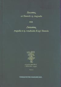 Susanna, ex Danielis 13. tragoedia. Zuzanna, tragedia z 13 rozdziału Księgi Daniela. Autor: Opracowanie zbiorowe. Dobreksiazki.pl Okładka książki Susanna, ex Danielis 13. tragoedia. Zuzanna, tragedia z 13 rozdziału Księgi Daniela