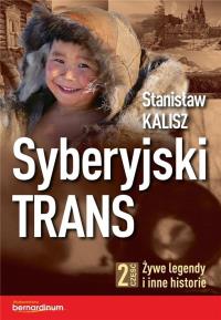 Syberyjski Trans cz.2 Żywe legendy i inne historie. Autor: Stanisław Kalisz. Dobreksiazki.pl Okładka książki Syberyjski Trans cz.2 Żywe legendy i inne historie