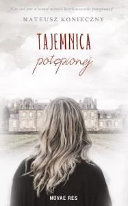 Tajemnica potepionej. Autor: Mateusz Konieczny. Dobreksiazki.pl Okładka książki Tajemnica potepionej