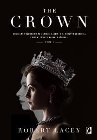 The Crown. Autor: Robert Lacey. Dobreksiazki.pl Okładka książki The Crown