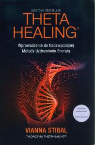 Theta Healing w.2. Autor: Vianna Stibal. Dobreksiazki.pl Okładka książki Theta Healing w.2