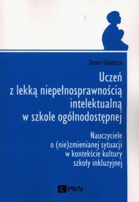 Uczeń z lekką niepełnosprawnością intelektualną w szkole ogólnodostępnej. Autor: Zenon Gajdzica. Dobreksiazki.pl Okładka książki Uczeń z lekką niepełnosprawnością intelektualną w szkole ogólnodostępnej