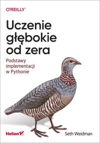 Uczenie głębokie od zera. Autor: Seth Weidman. Dobreksiazki.pl Okładka książki Uczenie głębokie od zera