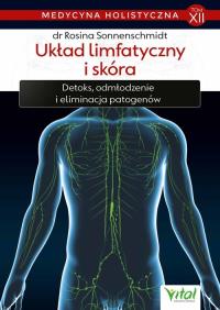 Układ limfatyczny i skóra. Medycyna holistyczna. Tom 12. Autor: ROSINA SONNENSCHMIDT. Dobreksiazki.pl Okładka książki Układ limfatyczny i skóra. Medycyna holistyczna. Tom 12