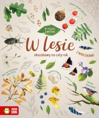W lesie. W zgodzie z naturą. Ekozabawy na cały rok.. Autor: Opracowanie zbiorowe. Dobreksiazki.pl Okładka książki W lesie. W zgodzie z naturą. Ekozabawy na cały rok.
