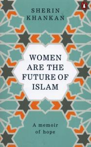 Women are the future of Islam. Autor: Khankan Sherin. Dobreksiazki.pl Okładka książki Women are the future of Islam
