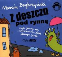 Z Deszczu Pod Rynnę. Wiersze Audio CD - Audiobook. Autor: Brykczyński Marcin. Dobreksiazki.pl Okładka książki Z Deszczu Pod Rynnę. Wiersze Audio CD - Audiobook