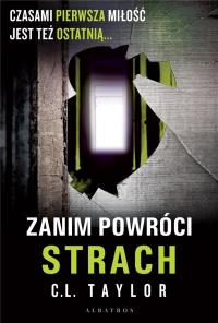 Zanim powróci strach. Autor: C.L. Taylor. Dobreksiazki.pl Okładka książki Zanim powróci strach