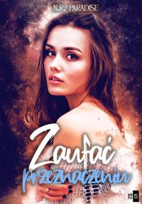 Zaufać przeznaczeniu. Autor: Paradise N.R.. Dobreksiazki.pl Okładka książki Zaufać przeznaczeniu