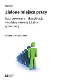 Zielone miejsca pracy. Autor: Kozar Łukasz Jarosław. Dobreksiazki.pl Okładka książki Zielone miejsca pracy