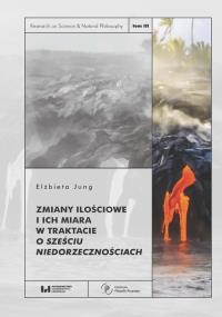 Zmiany ilościowe i ich miara w traktacie O sześciu niedorzecznościach. Autor: Jung Elżbieta. Dobreksiazki.pl Okładka książki Zmiany ilościowe i ich miara w traktacie O sześciu niedorzecznościach
