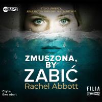 Zmuszona, by zabić audiobook. Autor: Abbott Rachel. Dobreksiazki.pl Okładka książki Zmuszona, by zabić audiobook