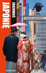 Zrozumieć Japonię. Autor: Dorota Ugorowska. Dobreksiazki.pl Okładka książki Zrozumieć Japonię