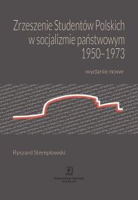 Okładka książki Zrzeszenie Studentów Polskich w socjalizmie państwowym 1950-1973