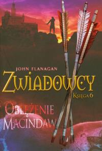 Zwiadowcy T.06 Oblężenie Macindaw BR. Autor: Flanagan John. Dobreksiazki.pl Okładka książki Zwiadowcy T.06 Oblężenie Macindaw BR