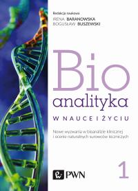 Bioanalityka w nauce i życiu. Nowe wyzwania w bioanalizie klinicznej i ocenie naturalnych surowców leczniczych. Autor: Irena Staneczko-Baranowska, Bogusław Buszewski. Dobreksiazki.pl Okładka książki Bioanalityka w nauce i życiu. Nowe wyzwania w bioanalizie klinicznej i ocenie naturalnych surowców leczniczych