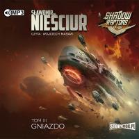 CD MP3 Gniazdo. Shadow Raptors. Tom 3. Autor: Sławomir Nieściur. Dobreksiazki.pl Okładka książki CD MP3 Gniazdo. Shadow Raptors. Tom 3