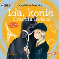 CD MP3 Ida, konie i reszta świata. Ida i konie. Tom 1. Autor: Zarębska Magdalena. Dobreksiazki.pl Okładka książki CD MP3 Ida, konie i reszta świata. Ida i konie. Tom 1