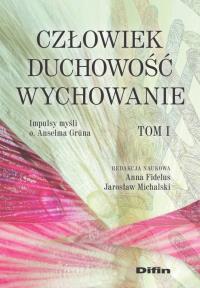 Człowiek duchowość, wychowanie. Autor: Fidelus Anna, Michalski Jarosław redakcja naukowa. Dobreksiazki.pl Okładka książki Człowiek duchowość, wychowanie