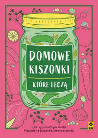 Domowe kiszonki, które leczą. Autor: Ewa Sypnik-Pogorzelska i Magdalena Jendrzejewska-. Dobreksiazki.pl Okładka książki Domowe kiszonki, które leczą