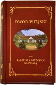 Dwór Wiejski- 3 tomy w 1 woluminie. Autor: Nakwaska Karolina. Dobreksiazki.pl Okładka książki Dwór Wiejski- 3 tomy w 1 woluminie