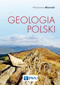 Geologia Polski wyd. 6. Autor: Mizerski Włodzimierz. Dobreksiazki.pl Okładka książki Geologia Polski wyd. 6