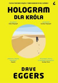 Hologram dla króla. Autor: Dave Eggers (red.). Dobreksiazki.pl Okładka książki Hologram dla króla