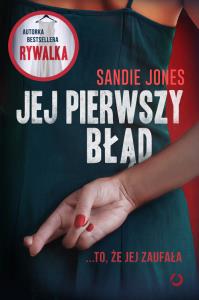 Jej pierwszy błąd. Autor: Sandie Jones. Dobreksiazki.pl Okładka książki Jej pierwszy błąd