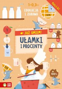 Już umiem. Ułamki i procenty. Autor: Opracowanie zbiorowe. Dobreksiazki.pl Okładka książki Już umiem. Ułamki i procenty
