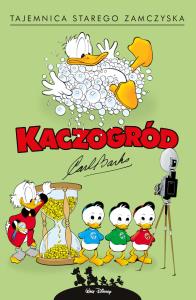 Kaczogród. Tajemnica starego zamczyska i inne... Autor: Carl Barks. Dobreksiazki.pl Okładka książki Kaczogród. Tajemnica starego zamczyska i inne..